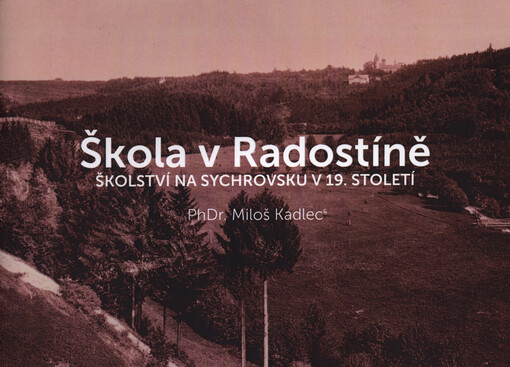 Škola v Radostíně : školství na Sychrovsku v 19. století