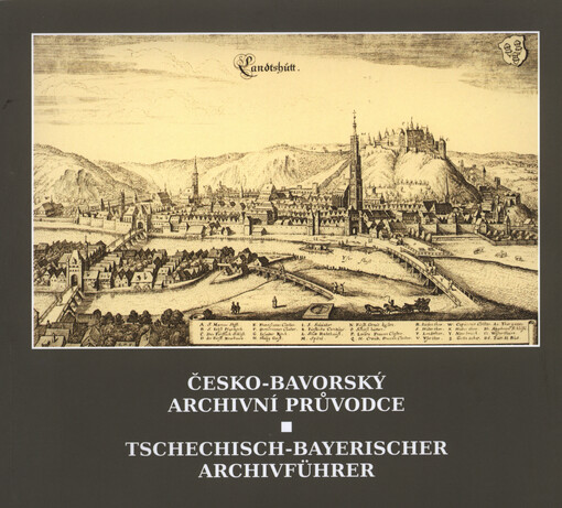 Česko-bavorský archivní průvodce = Tschechisch-bayerischer Archivführer