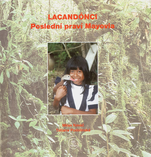 Lacandónci : poslední praví Mayovia