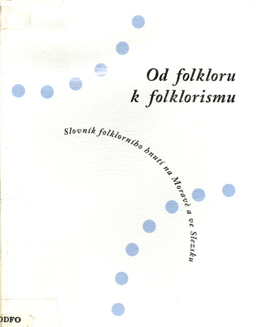 Od folkloru k folklorismu : slovník folklorního hnutí na Moravě a ve Slezsku