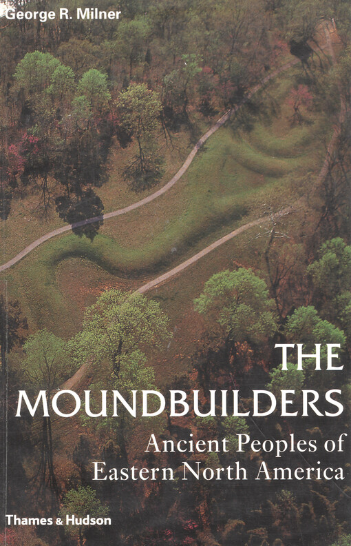 The moundbuilders : ancient peoples of eastern North America