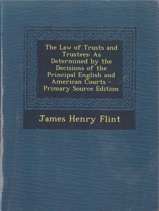 The law of trusts and trustees: as determined by the decisions of the principal English and American courts 