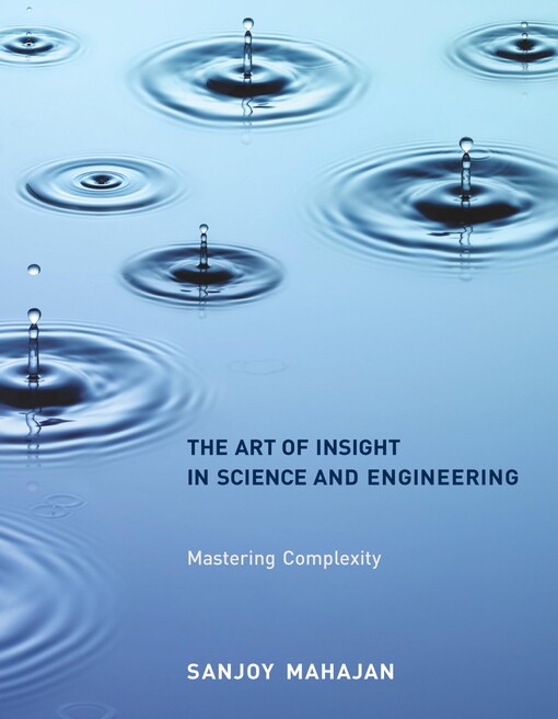 The art of insight in science and engineering :mastering complexity