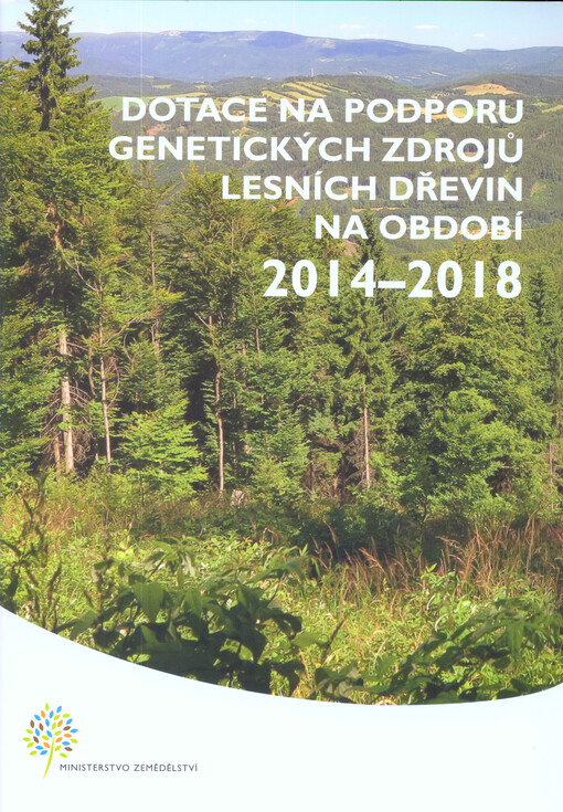 Dotace na podporu genetických zdrojů lesních dřevin na období 2014-2018