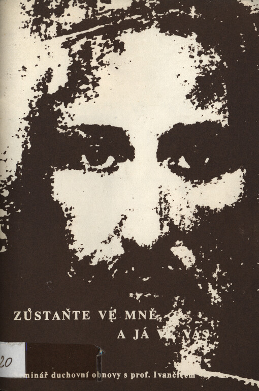 Zůstaňte ve mně, a já ve vás : Seminář duchovní obnovy s profesorem Ivančičem