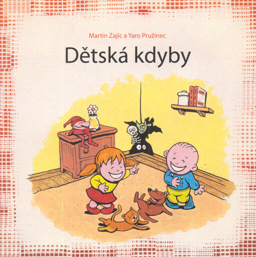 Dětská kdyby :zveme malé i velké snílky k pobavení i poučení : jak by svět vypadal, kdyby se dětská přání vyplnila?