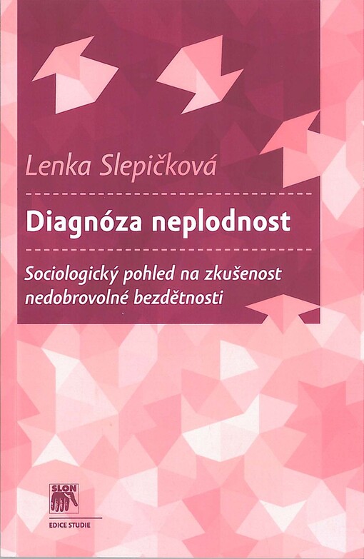 Diagnóza neplodnost : sociologický pohled na zkušenost nedobrovolné bezdětnosti