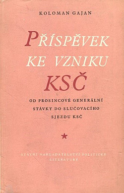 Příspěvek ke vzniku KSČ :od prosincové generální stávky do slučovacího sjezdu KSČ