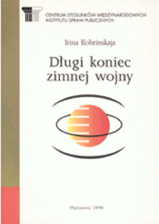 Długi koniec zimnej wojny : Rosja i Europa Środkowa 1991-1996