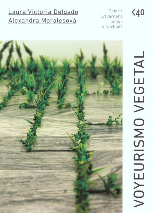 Alexandra Moralesová a Laura Victoria Delgado / Voyerismo vegetal