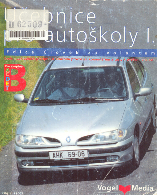 Učebnice pro autoškoly I : souhrn základních předpisů o silničním provozu s komentářem a testy k ověření znalostí : [pro všechny skupiny]