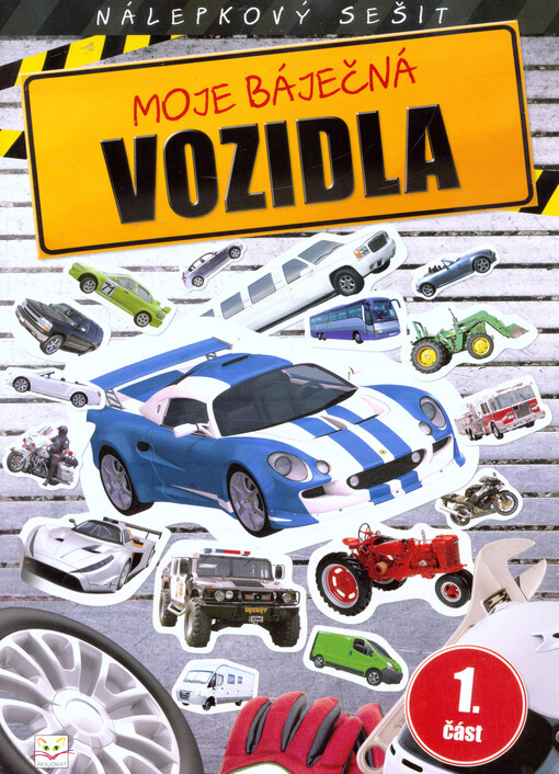 Moje báječná vozidla : nálepkový sešit