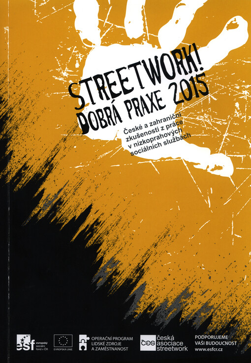 Streetwork! : dobrá praxe 2015 : české a zahraniční zkušenosti z práce v nízkoprahových sociálních službách