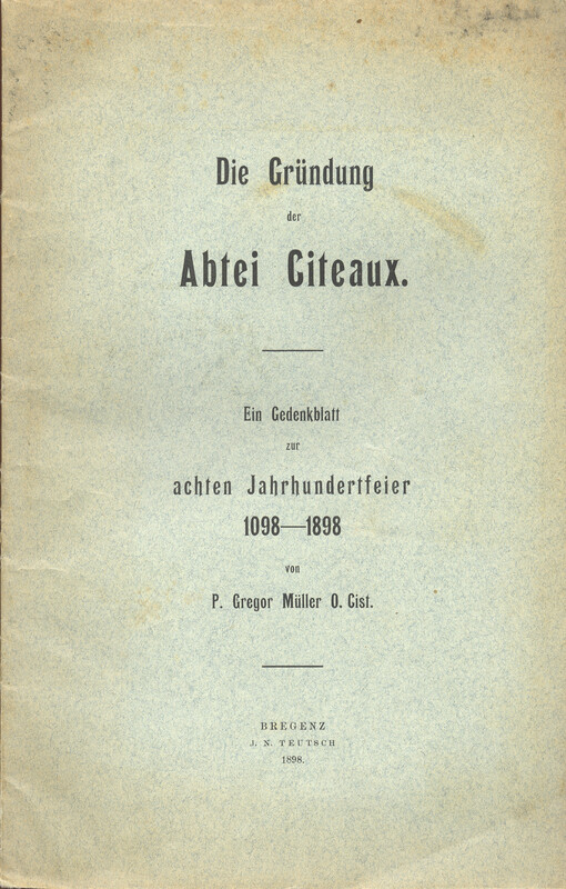 Die Gründung der Abtei Citeaux : ein Gedenkblatt zur achten Jahrhundertfeier 1098-1898