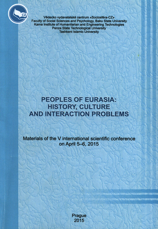 Peoples of Eurasia: History, Culture and Interaction Problems materials of the V international scientific conference on April 5-6, 2015