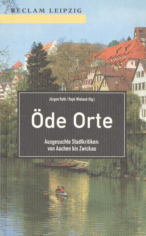 Öde Orte : ausgesuchte Stadtkritiken : von Aachen bis Zwickau