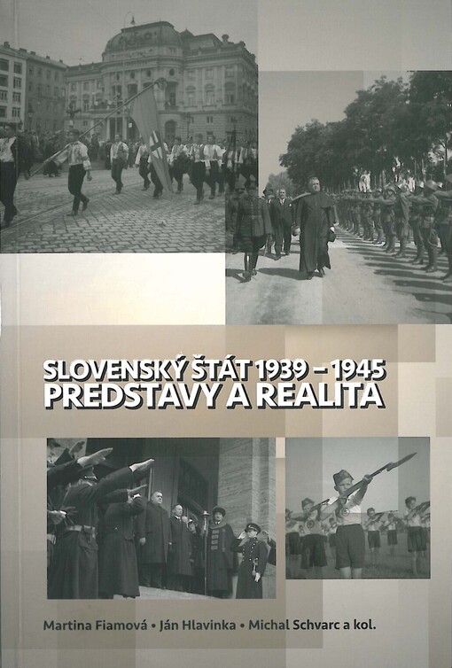 Slovenský štát 1939-1945: predstavy a realita