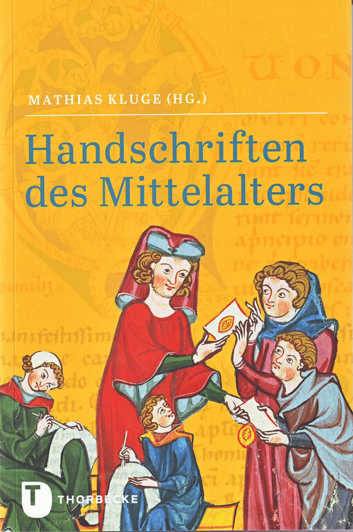 Handschriften des Mittelalters : Grundwissen Kodikologie und Paläographie