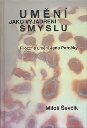 Umění jako vyjádření smyslu; Filozofie umění Jana Patočky