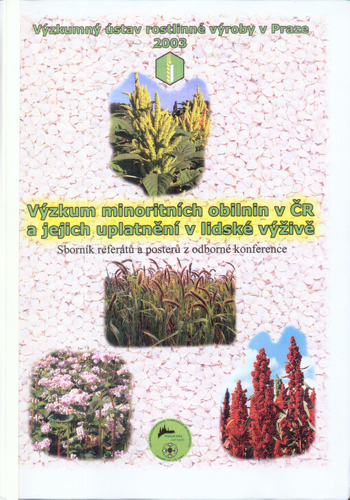 Výzkum minoritních obilnin v ČR a jejich uplatnění v lidské výživě : sborník příspěvků ze semináře z 18. srpna 2003