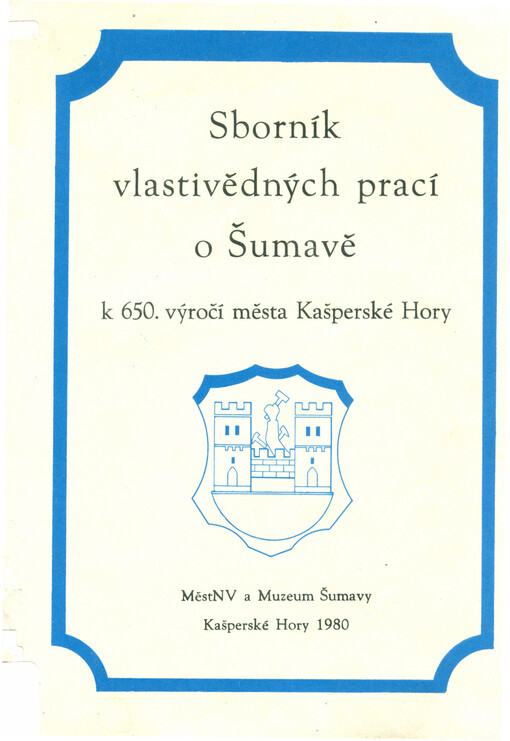 Sborník vlastivědných prací o Šumavě :k 650. výročí města Kašperské Hory