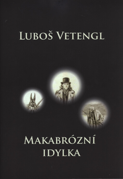 Luboš Vetengl : makabrózní idylka
