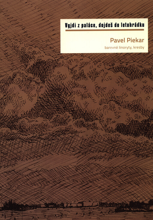 Pavel Piekar : vyjdi z paláce, dojdeš do letohrádku : barevné linoryty, kresby : Galerie umění Karlovy Vary, pobočka Letohrádek Ostrov, 16. května - 12. července 2015
