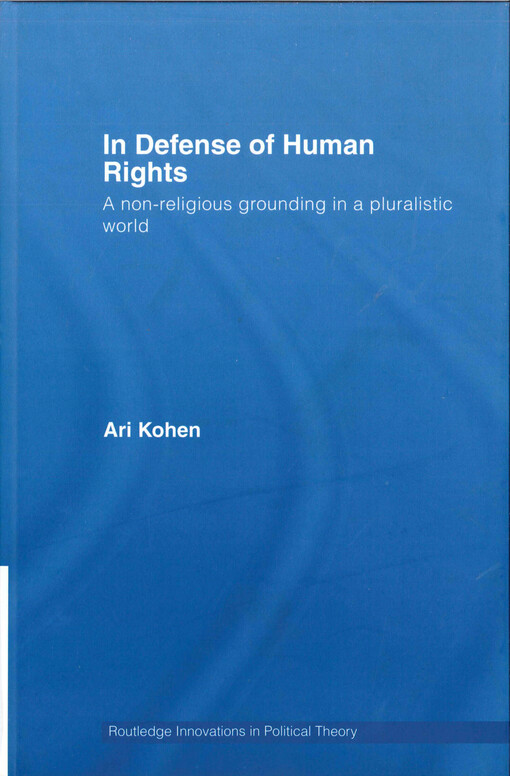  In defense of human rights  : a non-religious grounding in a pluralistic world  