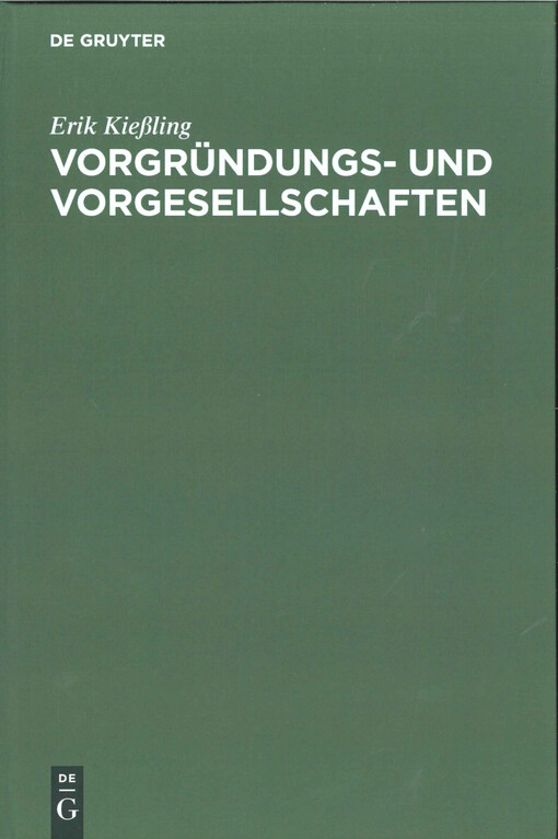 Vorgründungs- und Vorgesellschaften  : zu Struktur und Kontinuität der Entstehungsphasen bei AG, GmbH, e.G. und e.V. 