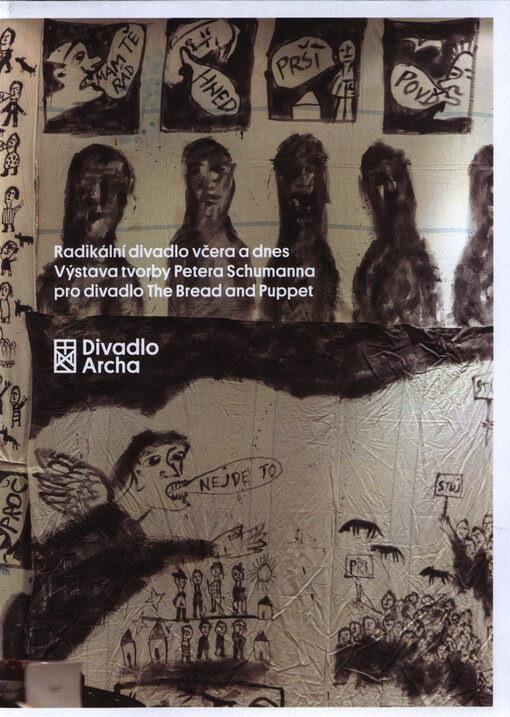 Radikální divadlo včera dnes : výstava tvorby Petera Schumanna pro divadlo The Bread and Puppet