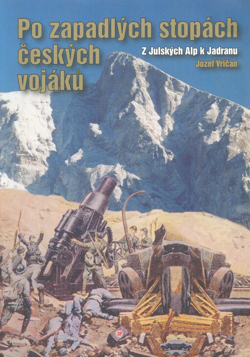 Po zapadlých stopách českých vojáků: z Julských Alp k Jadranu