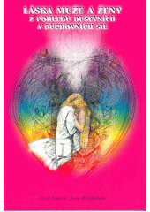 Láska muže a ženy z pohledu duševních a duchovních sil  (odkaz v elektronickém katalogu)