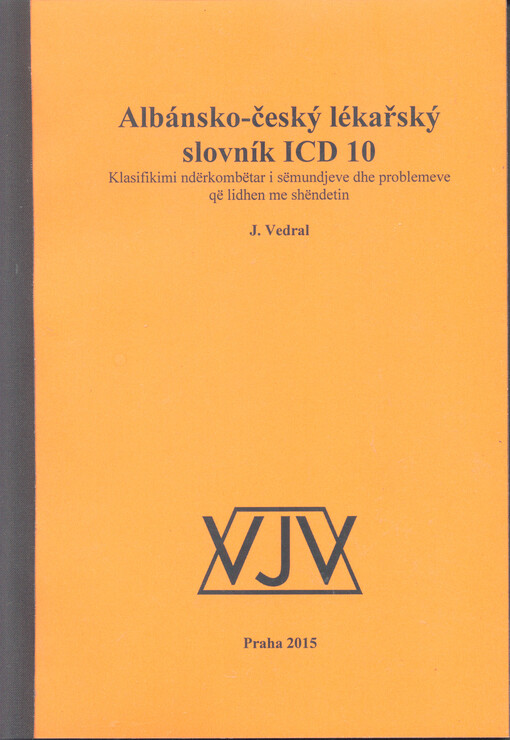 Albánsko-český lékařský slovník ICD 10 :klasifikimi ndërkombëtar i sëmundjeve dhe problemeve që lidhen me shëndetin