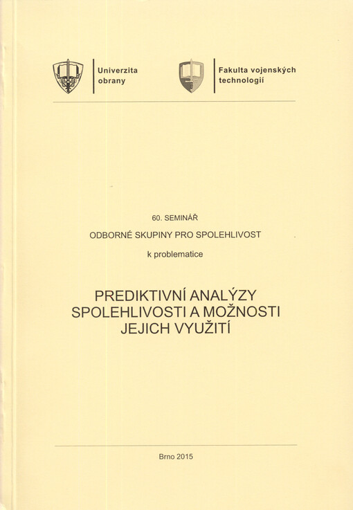 Prediktivní analýzy spolehlivosti a možnosti jejich využití : 60. seminář Odborné skupiny pro spolehlivost : materiály z 60. semináře odborné skupiny pro spolehlivost : Brno, červen 2015