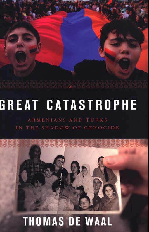 Great catastrophe : Armenians and Turks in the shadow of genocide