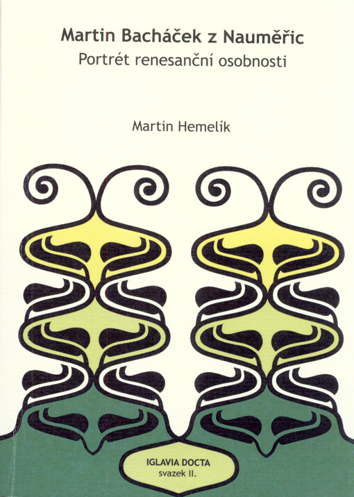 Martin Bacháček z Nauměřic : portrét renesanční osobnosti