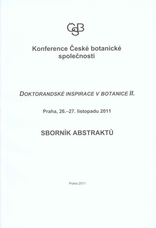 Doktorandské inspirace v botanice II. :konference České botanické společnosti : Praha, 26.-27. listopadu 2011 : sborník abstraktů
