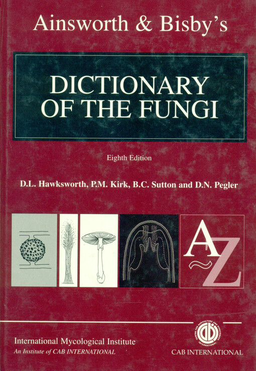Dictionary of the fungi : Ainsworth & Bisby's