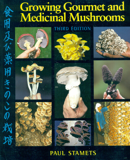 Growing gourmet and medical mushrooms