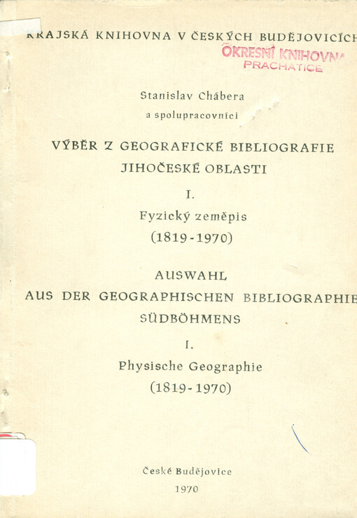 Výběr z geografické bibliografie Jihočeské oblasti.[Díl] 1,Fyzicky zeměpis (1819-1970)