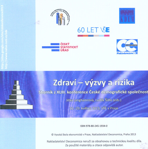 Zdraví - výzvy a rizikasborník k XLIII. konferenci České demografické společnosti : Praha, 22.-23. května 2013, Vysoká škola ekonomická v Praze