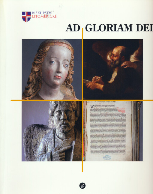 Ad gloriam Dei :130 let Diecézního muzea v Litoměřicích a 20 let jeho obnovené existence