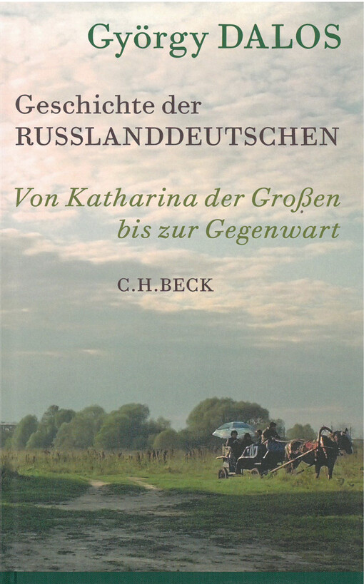 Geschichte der Russlanddeutschen : von Katharina der Großen bis zur Gegenwart