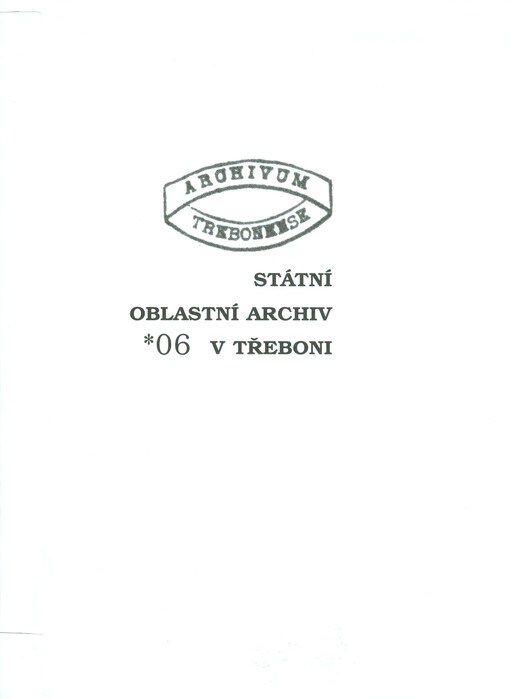 Archivum Trebonense 2006 :[sborník studií pracovníků Státního oblastního archivu v Třeboni