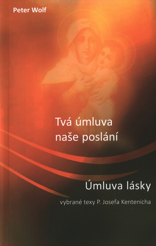 Tvá úmluva - naše poslání : vybrané texy od Josefa Kentenicha k úmluvě lásky