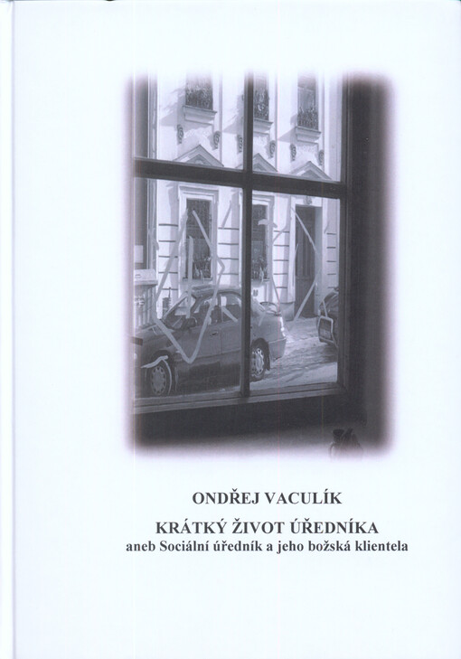 Krátký život úředníka, aneb, Sociální úředník a jeho božská klientela