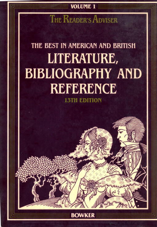 The Reader's adviser :a Layman's guide to literature.Volume 1,The best in American and British fiction, poetry, essays, literary biography, bibliography, and reference