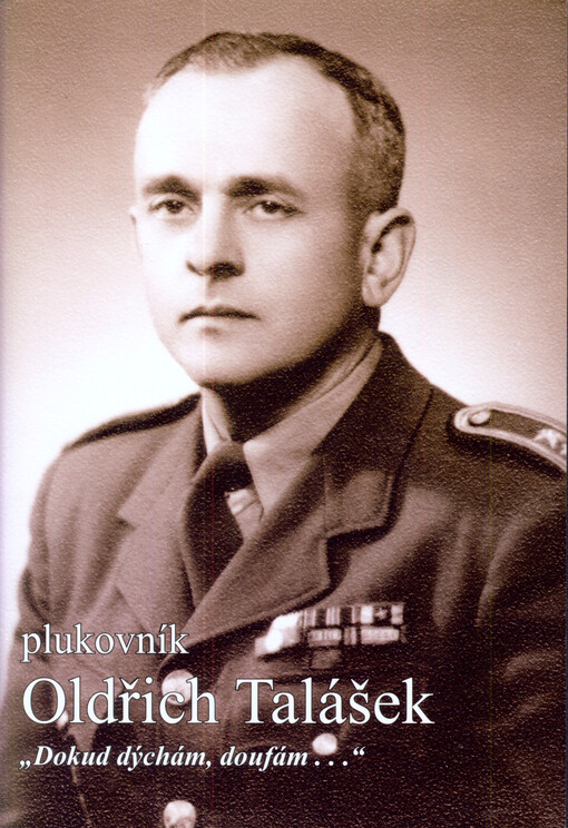 Plukovník Oldřich Talášek : 