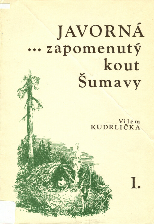 Javorná, zapomenutý kout Šumavy.1.,Příroda a skláři
