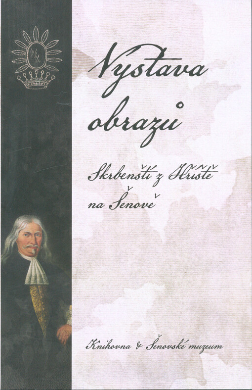 Výstava obrazů Skrbenští z Hříště na Šenově